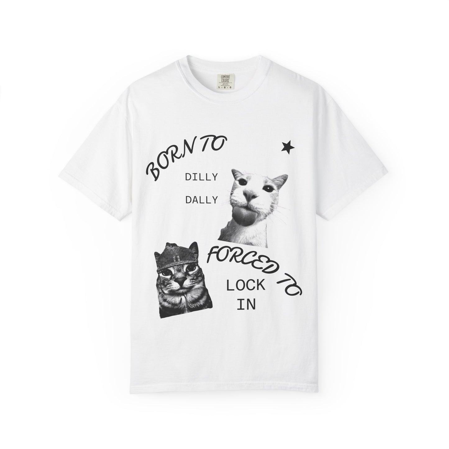 Born to Dilly Dally, Forced to Lock In Cat T-Shirt