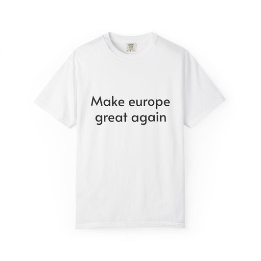 Make Europe Great Again T-Shirt